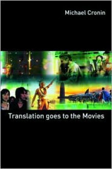 Translation Goes to the Movies - Michael Cronin