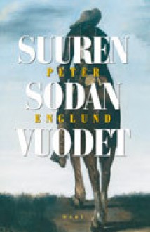 Suuren sodan vuodet - Peter Englund