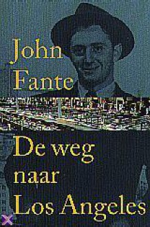 De weg naar Los Angeles - John Fante