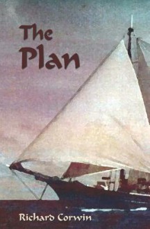 The Plan: A Moral Dilemma - Richard Corwin