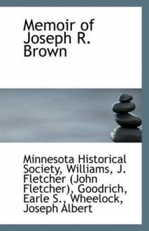 Memoir of Joseph R. Brown - Minnesota Historical Society