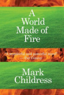 A World Made of Fire - Mark Childress