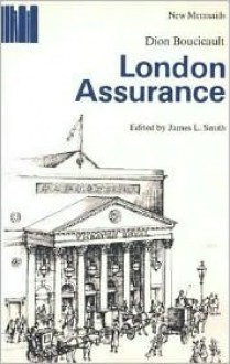 London Assurance - Dion Boucicault, James L. Smith, Richard Bean