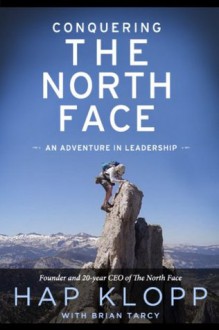 Conquering The North Face: An Adventure In Leadership - Hap Klopp, Brian Tarcy