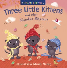 Three Little Kittens and Other Number Rhymes - Mandy Stanley