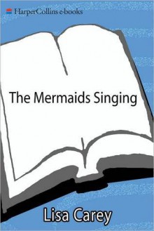 The Mermaids Singing - Lisa Carey