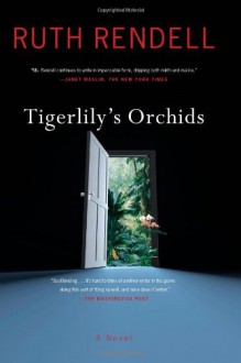 Tigerlily's Orchids: A Novel - Ruth Rendell