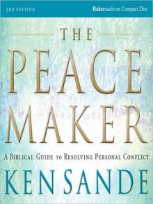 The Peacemaker: A Biblical Guide to Resolving Personal Conflict (MP3 Book) - Ken Sande