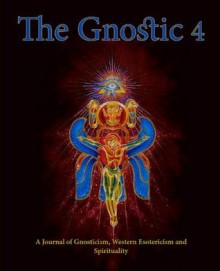 The Gnostic 4 - Alan Moore, Sean Martin, Andrew Phillip Smith, Bill Darlison, Miguel Conner, Anthony Peake, Jeremy Puma, Robert M Price, Mike Grenfell, Stephan Hoeller