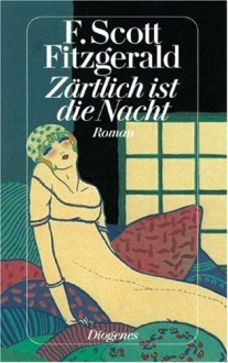 Zärtlich Ist Die Nacht: Roman - F. Scott Fitzgerald