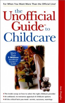 The Unofficial Guide To Childcare - Ann Douglas