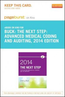 The Next Step: Advanced Medical Coding and Auditing, 2014 Edition - Pageburst E-Book on Kno (Retail Access Card) - Carol J. Buck