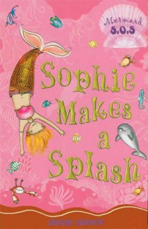 Sophie Makes a Splash - Gillian Shields, Helen Turner