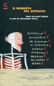 Il momento del distacco: Nove racconti italiani - Alessandro Greco