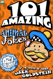 101 Amazing Animal Jokes - Jack Goldstein