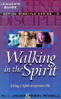 Walking in the Spirit - Bill Jones, Terry Powell