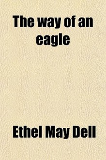 The Way of an Eagle - Ethel M. Dell