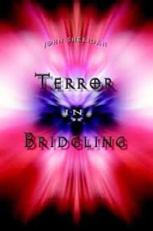 Terror in Bridgling - John Sheridan