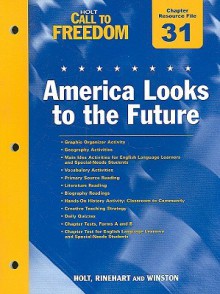 Holt Call to Freedom Chapter 31 Resource File: America Looks to the Future: With Answer Key - Holt Rinehart