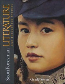 Literature and Integrated Studies: Grade Seven - Scott Foresman