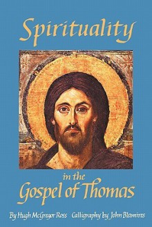 Spirituality in the Gospel of Thomas - Hugh McGregor Ross, John Blamires