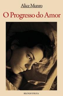 O Progresso do Amor - Alice Munro