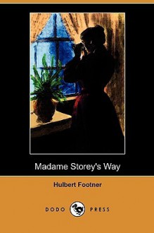 Madame Storey's Way - Hulbert Footner