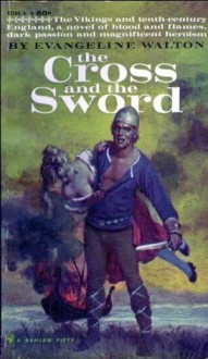 The Cross and the Sword - Evangeline Walton