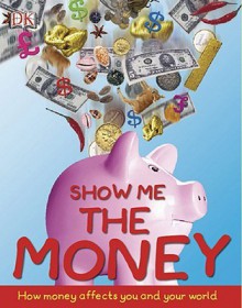 Show Me the Money: How to Make Cents of Economics - Alvin Hall