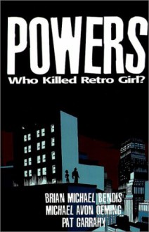 Powers, Vol. 1: Who Killed Retro Girl? - Brian Michael Bendis, Michael Avon Oeming