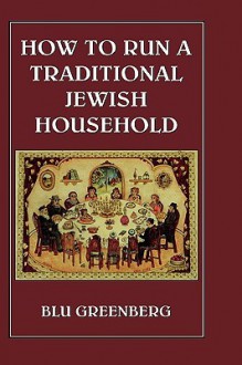 How to Run a Traditional Jewish Household - Blu Greenberg