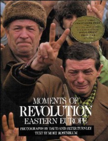 Moments of Revolution, Eastern Europe - David C. Turnley