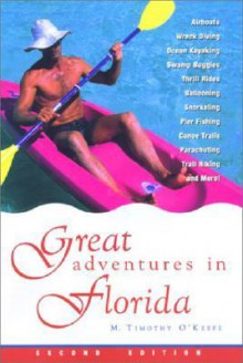 Great Adventures in Florida - M. Timothy O'Keefe, Bob Sehlinger