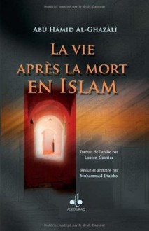 Vie après la mort en Islam (La) (French Edition) - Abu Hamid al-Ghazali