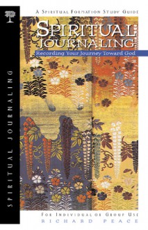 Spiritual Journaling: Recording Your Journey Toward God - Richard Peace, Karen Lee-Thorp