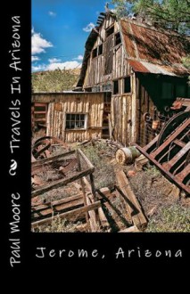 Travels In Arizona - Jerome Arizona - Paul Moore