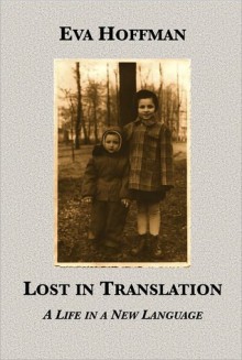 Lost in Translation: A Life in a New Language - Eva Hoffman