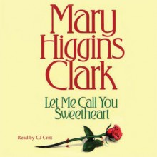 Let Me Call You Sweetheart (Audio) - C.J. Critt, Mary Higgins Clark