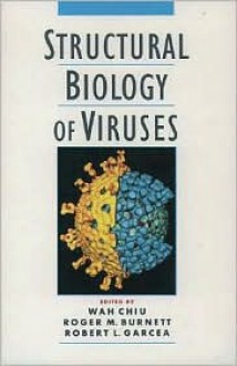 Structural Biology Of Viruses - Wah Chiu