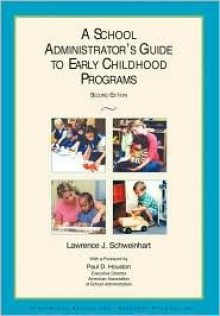 School Administrator's Guide to Early Childhood Programs - Lawrence J. Schweinhart, Paul D. Houston