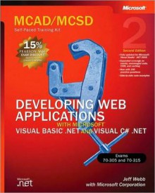 MCAD/MCSD Self-Paced Training Kit: Developing web Applications with Microsoft Visual Basic .NET and Microsoft Visual Basic .NET and Microsoft Visual C# .NET - Microsoft, Microsoft Corporation