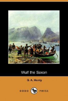 Wulf the Saxon - G.A. Henty