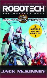 RoboTech: The Masters Saga: Southern Cross, Metal Fire, the Final Nightmare- 3 Vols in 1 - Jack McKinney