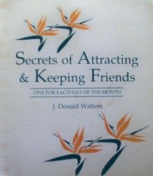 Secrets of Attracting & Keeping Friends: One for Each Day of the Month - J. Donald Walters, Donald N. Walters