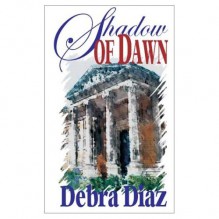 Shadow of Dawn - Debra Diaz