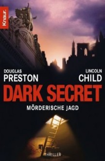 Dark Secret. Mörderische Jagd (Diogenes, #2) - Douglas Preston, Lincoln Child, Michael Benthack