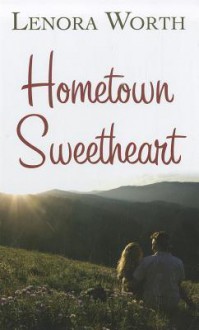 Hometown Sweetheart - Lenora Worth