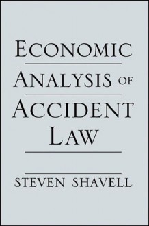 Economic Analysis of Accident Law - Steven Shavell