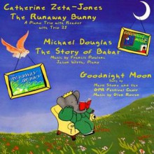 The Runaway Bunny: Including, the Story of Babar & Goodnight Moon - Margaret Wise Brown, Jean de Brunhoff, Glen Roven, Francis Poulenc, Mark Stone, Catherine Zeta-Jones, Michael Douglas