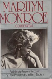 Marilyn Monroe Confidential: An Intimate Personal Account - Lena Pepitone, William Stadiem